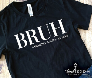 Bruh, Formerly Known as Mom Shirt mothers day gift ideas