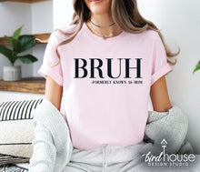 Load image into Gallery viewer, Bruh, Formerly Known as Mom Shirt mothers day gift ideas, graphic tee shirts
