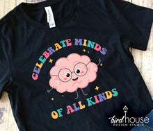 Load image into Gallery viewer, Celebrate Minds of All Kinds Shirt, neurodivergent, ADD, cute Autism awareness graphic tee shirt