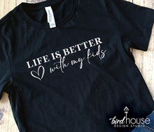 Load image into Gallery viewer, Life is better with my kids mothers day gift ideas, graphic tee shirt 