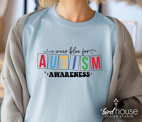 I wear Blue for Autism Shirt