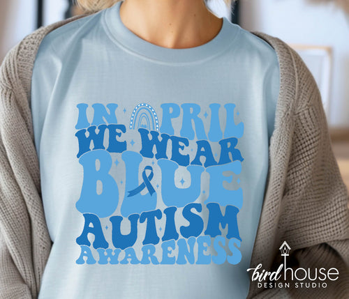 April We Wear Blue Autism Awareness Shirt