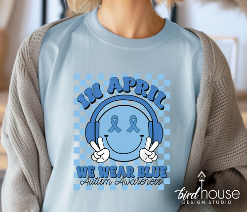 April We Wear Blue Happy Face Autism Awareness Shirt