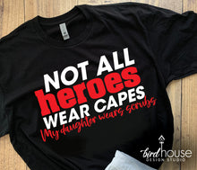 Load image into Gallery viewer, Not All Heroes wear Capes, My Daughter wears Scrubs Nurse Graphic Tee Shirt, Nurses week, Mothers day gift, cute ideas gift for mom