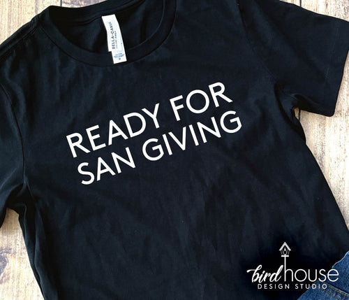 Ready for San Giving, Thanksgiving Shirt, funny spanish graphic tee, fall