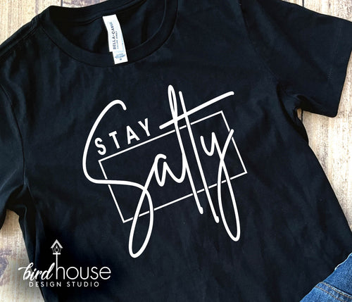 Stay Salty Graphic Tee shirt, Funny, gift