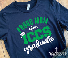 Load image into Gallery viewer, Proud Mom of an ICCS Graduate Shirt, Pick any Two School Colors, Any School