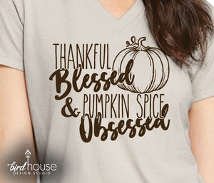 Thankful Blessed & Pumpkin Spice Obsessed Shirt, Cute Fall Tee Thanksgiving