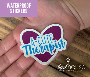 Acute Therapist, A Cute Therapy Waterproof Sticker, Water Bottles, Laptop, Speech Language Pathologist