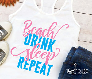 Beach Drink Sleep Repeat Shirt, Cute Tank or T-Shirt for Vacation mode, keys, cruise
