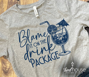 Blame it on the Drink Package Cruise Shirt, Funny Graphic Tee