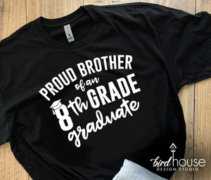 Proud Brother of an 8th Grade Graduate Shirt, 1 Color, Mom, Sister, Dad, Grad, Any Text, 1 Color, High School Middle