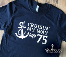 Load image into Gallery viewer, Cruisin&#39; my way into 75 my Birthday Cruise Shirt, Personalized with ANY AGE, Cruising graphic tees, 75th birthday