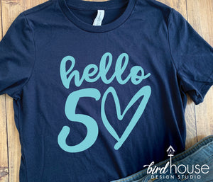 Hello 50 Shirt, Any Age, Cute Birthday Tee with Heart, Any Age, Any Color, Customize Matte or Glitter, Matching Group Shirts