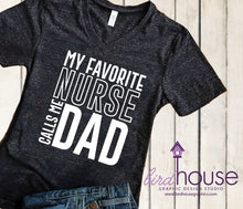 Load image into Gallery viewer, My Favorite Nurse Calls me Dad Shirt, Cute Gift For Fathers, Any Color