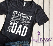 Load image into Gallery viewer, My Favorite Nurse Calls me Dad Shirt, Cute Gift For Fathers, Any Color