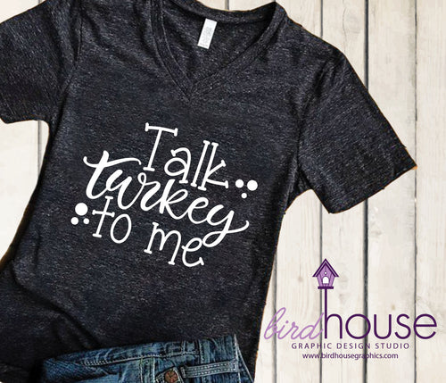 Talk Turkey to Me Funny Thanksgiving Shirt Customize Colors, Funny Shirt, Personalized, Any Color, Customize, Gift