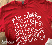 Load image into Gallery viewer, My class is full of sweet hearts Shirt, Cute Valentines Day Graphic Tee, Teacher