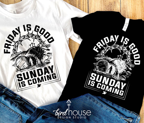Friday is Good Sunday is Coming Easter Shirt, Jesus walking out of the tomb