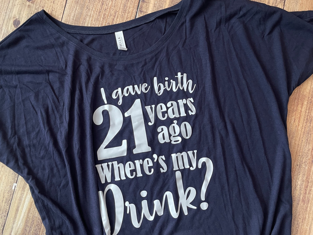 I gave birth 21 Years Ago Shirt - Ready to Ship
