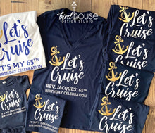 Load image into Gallery viewer, Lets Cruise Birthday Celebration, Personalize Family and Friends trip, Matching group shirts for cruising, Besties, Cruise Life