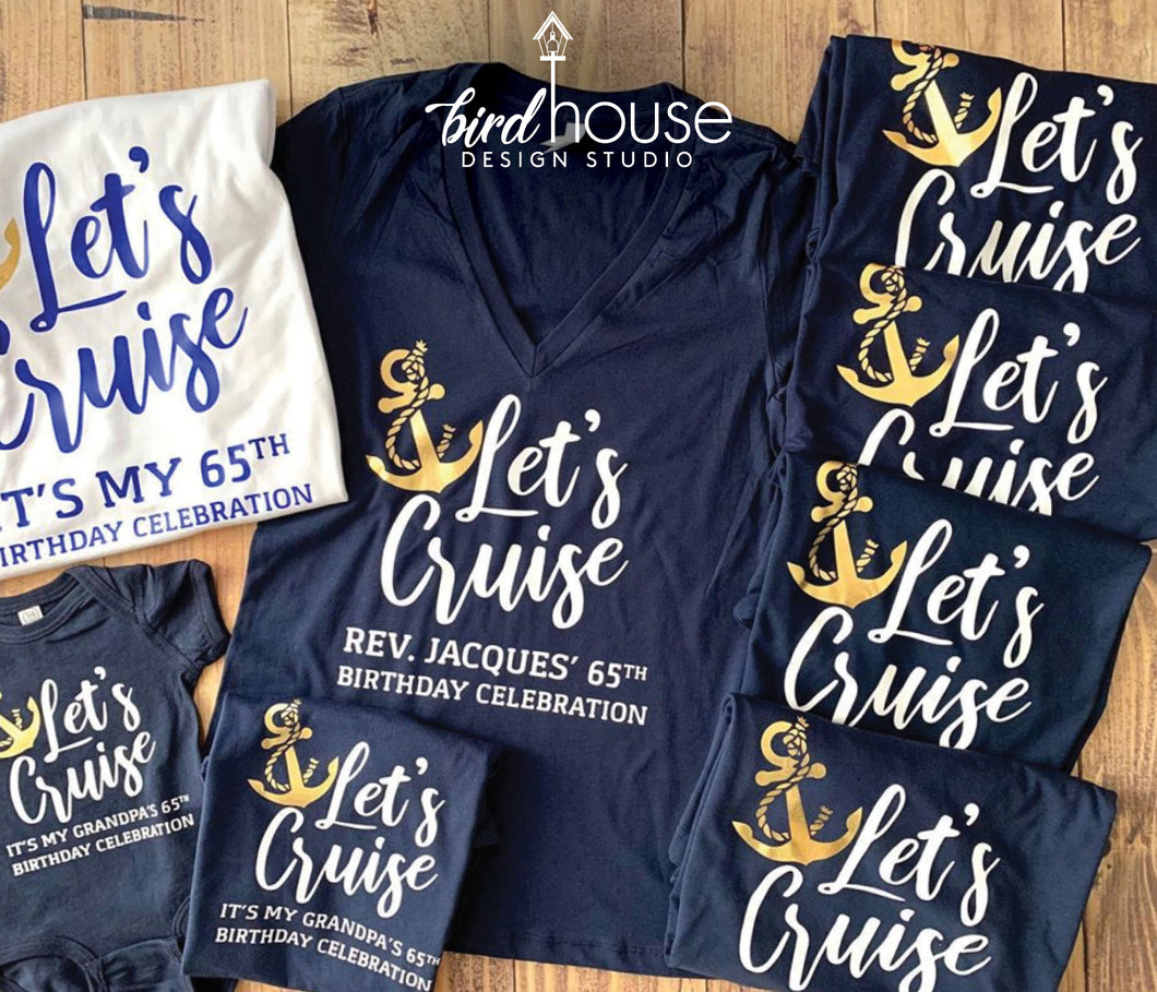 Lets Cruise Birthday Celebration, Personalize Family and Friends trip, Matching group shirts for cruising, Besties, Cruise Life