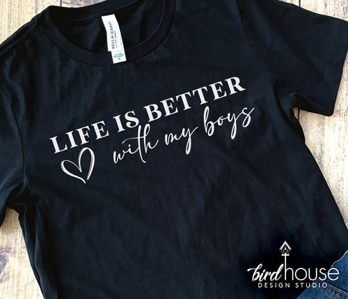 Life is better with my boys, boy mom, mothers day gift ideas, graphic tee shirt