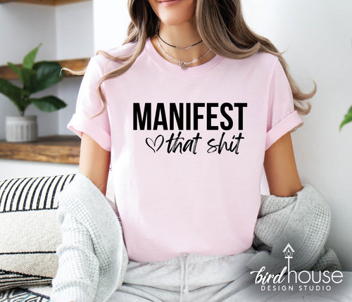 Manifest that Shit Graphic tee Shirt, funny shirts for moms, girl boss, girls