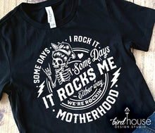 Load image into Gallery viewer, Some Days I Rock Motherhood, Mom Graphic Tee Shirt, Mother day gifts for moms, Funny Shirts