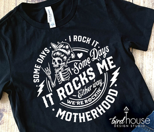 Some Days I Rock Motherhood, Mom Graphic Tee Shirt, Mother day gifts for moms, Funny Shirts