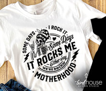 Load image into Gallery viewer, Some Days I Rock Motherhood, Mom Graphic Tee Shirt, Mother day gifts for moms, Funny Shirts