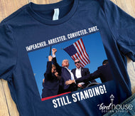 Still Standing Trump Shirt, MAGA, Take America Back