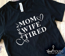Load image into Gallery viewer, Super Mom Wife Tired Shirt, Mother&#39;s day gift ideas, funny graphic tees