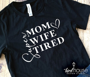 Super Mom Wife Tired Shirt, Mother's day gift ideas, funny graphic tees