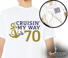 Load image into Gallery viewer, Cruising my way into 70 Cruise Shirt Any Age, Front and Back Print, Any Color