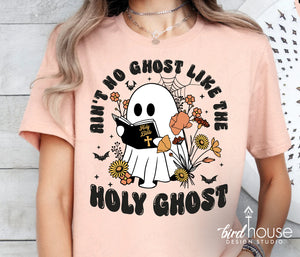 Ain't no ghost like the Holy Ghost Bible Halloween Fall Shirt