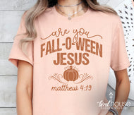 Are you Fall-o-ween Jesus Fall Shirt