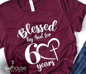 Blessed By God Birthday Graphic Tee Shirt, 60th birthday, 50, 40, 70, 80