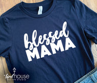 Blessed mama, mom, tia, grandma, abuela, cute mothers day graphic tees, gifts for moms, Custom and personalized gifts