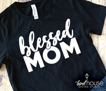 Load image into Gallery viewer, Blessed mama, mom, tia, grandma, abuela, cute mothers day graphic tees, gifts for moms, Custom and personalized gifts