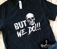 But we do - i dont do matching shirts skull horror nights we do graphic tees, group friends