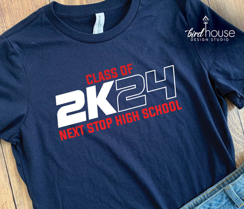 Class of 2K24 Shirt, Next Stop High School, 2K25 2024 svg dtf