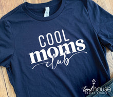 Load image into Gallery viewer, Cool Moms Club Shirt, Mother&#39;s day