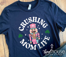 Load image into Gallery viewer, Crushing Mom Life Shirt (Moms Club)