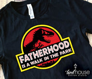 Fatherhood is a walk in the Park Shirt, funny graphic tee for dads, Fathers day gift ideas