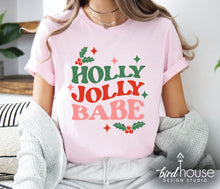 Load image into Gallery viewer, Holly Jolly Babe Shirt, Cute Christmas Graphic Tee, xmas pajamas graphic tees, pjs