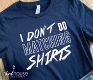 I don't do matching Shirts, Funny Graphic Tee, vacation trip group shirts