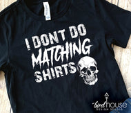 i dont do matching shirts skull horror nights we do graphic tees