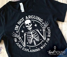 Load image into Gallery viewer, im not arguing i am just explaing why i am right funny graphic tee shirt