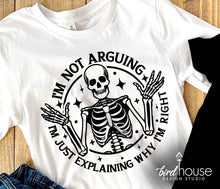 Load image into Gallery viewer, i&#39;m not arguing i am just explaing why i am right funny graphic tee shirt